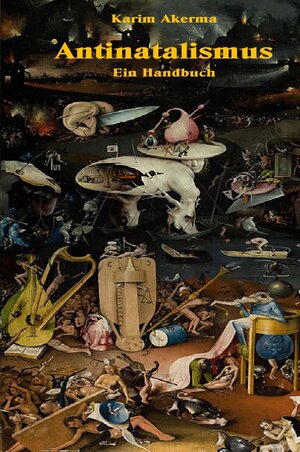 Buchcover Antinatalismus | Karim Akerma | EAN 9783741892752 | ISBN 3-7418-9275-0 | ISBN 978-3-7418-9275-2