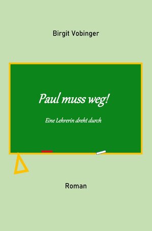 Buchcover Paul muss weg | Birgit Vobinger | EAN 9783741894497 | ISBN 3-7418-9449-4 | ISBN 978-3-7418-9449-7