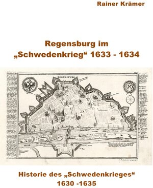 Buchcover Regensburg im "Schwedenkrieg" 1633 - 1634 | Rainer Krämer | EAN 9783741895036 | ISBN 3-7418-9503-2 | ISBN 978-3-7418-9503-6