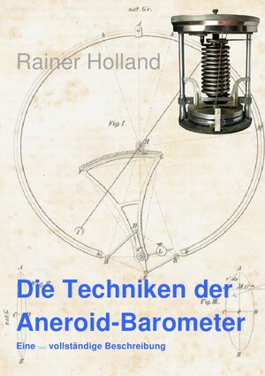 Buchcover Alte Metereologische Instrumente und deren Entwicklungen / Die Techniken der Aneroid-Barometer | Rainer Holland | EAN 9783741896392 | ISBN 3-7418-9639-X | ISBN 978-3-7418-9639-2