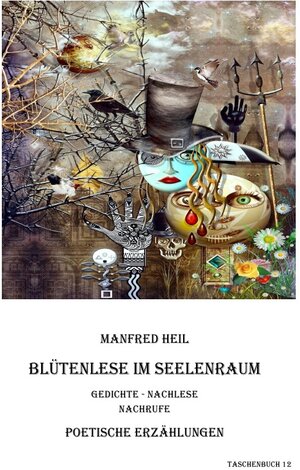 Buchcover Poetische Erzählungen / Blütenlese im Seelenraum | Manfred Heil | EAN 9783741898419 | ISBN 3-7418-9841-4 | ISBN 978-3-7418-9841-9
