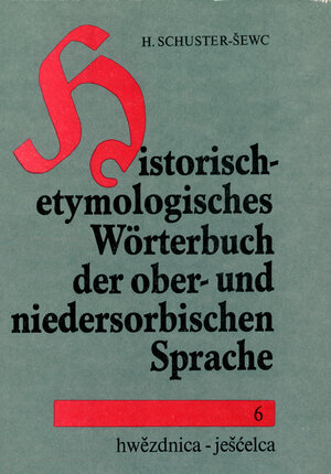Buchcover Historisch-etymologisches Wörterbuch der ober- und niedersorbischen Sprache | Heinz Schuster-Sewc | EAN 9783742000057 | ISBN 3-7420-0005-5 | ISBN 978-3-7420-0005-7