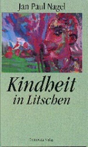 Buchcover Kindheit in Litschen | Jan Pawoł Nagel | EAN 9783742015068 | ISBN 3-7420-1506-0 | ISBN 978-3-7420-1506-8