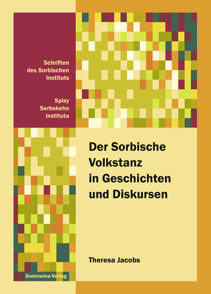 Buchcover Der Sorbische Volkstanz in Geschichten und Diskursen | Theresa Jacobs | EAN 9783742023056 | ISBN 3-7420-2305-5 | ISBN 978-3-7420-2305-6