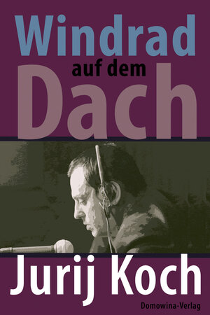 Buchcover Windrad auf dem Dach | Jurij Koch | EAN 9783742024237 | ISBN 3-7420-2423-X | ISBN 978-3-7420-2423-7