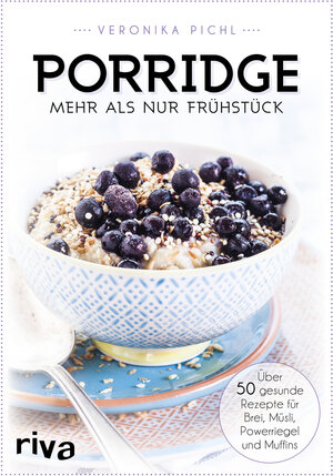 Buchcover Porridge – mehr als nur Frühstück | Veronika Pichl | EAN 9783742302397 | ISBN 3-7423-0239-6 | ISBN 978-3-7423-0239-7
