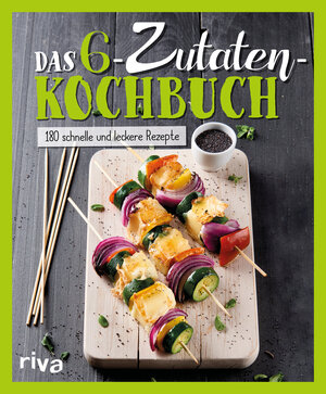 Buchcover Das 6-Zutaten-Kochbuch | riva Verlag | EAN 9783742303103 | ISBN 3-7423-0310-4 | ISBN 978-3-7423-0310-3