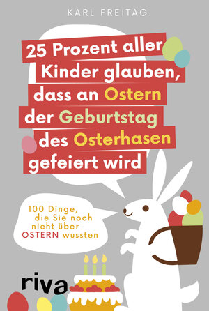 Buchcover 25 Prozent aller Kinder glauben, dass an Ostern der Geburtstag des Osterhasen gefeiert wird | Karl Freitag | EAN 9783742303455 | ISBN 3-7423-0345-7 | ISBN 978-3-7423-0345-5