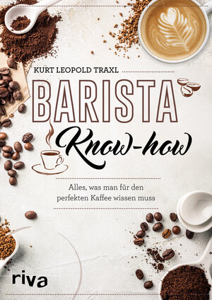 Buchcover Barista-Know-how | Kurt Leopold Traxl | EAN 9783742307415 | ISBN 3-7423-0741-X | ISBN 978-3-7423-0741-5