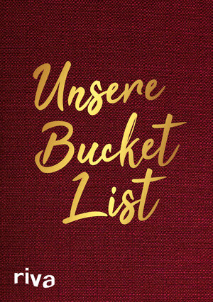 Buchcover Unsere Bucket List | riva Verlag | EAN 9783742308245 | ISBN 3-7423-0824-6 | ISBN 978-3-7423-0824-5