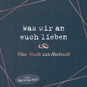 Buchcover Was wir an euch lieben – Das Hochzeitsgästebuch | Alexandra Reinwarth | EAN 9783742311092 | ISBN 3-7423-1109-3 | ISBN 978-3-7423-1109-2
