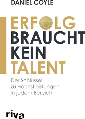 Buchcover Erfolg braucht kein Talent | Daniel Coyle | EAN 9783742311771 | ISBN 3-7423-1177-8 | ISBN 978-3-7423-1177-1