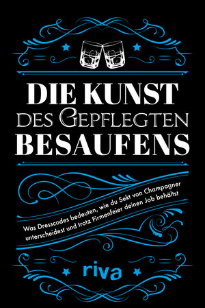 Buchcover Die Kunst des gepflegten Besaufens | riva Verlag | EAN 9783742313379 | ISBN 3-7423-1337-1 | ISBN 978-3-7423-1337-9