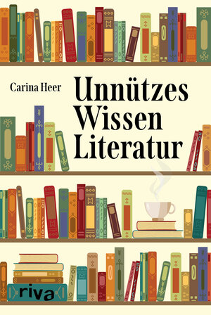 Buchcover Unnützes Wissen Literatur | Carina Heer | EAN 9783742316547 | ISBN 3-7423-1654-0 | ISBN 978-3-7423-1654-7