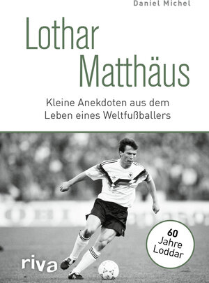 Buchcover Lothar Matthäus | Daniel Michel | EAN 9783742317452 | ISBN 3-7423-1745-8 | ISBN 978-3-7423-1745-2