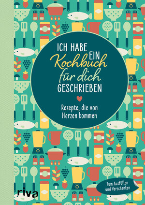 Buchcover Ich habe ein Kochbuch für dich geschrieben | riva Verlag | EAN 9783742317537 | ISBN 3-7423-1753-9 | ISBN 978-3-7423-1753-7