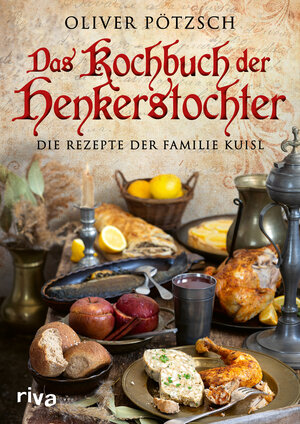 Buchcover Das Kochbuch der Henkerstochter | Oliver Pötzsch | EAN 9783742317643 | ISBN 3-7423-1764-4 | ISBN 978-3-7423-1764-3