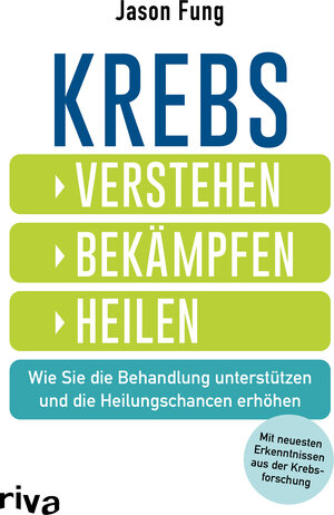 Buchcover Krebs – verstehen, bekämpfen, heilen | Jason Fung | EAN 9783742318183 | ISBN 3-7423-1818-7 | ISBN 978-3-7423-1818-3