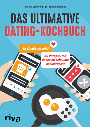 Buchcover Das ultimative Dating-Kochbuch | Patrick Rosenthal | EAN 9783742319111 | ISBN 3-7423-1911-6 | ISBN 978-3-7423-1911-1