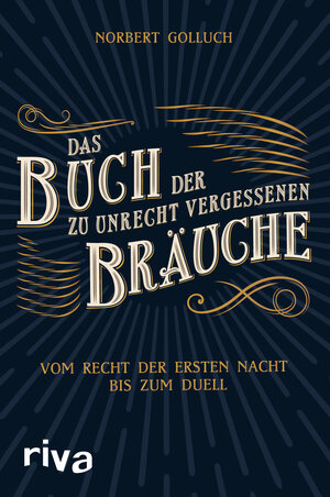 Buchcover Das Buch der zu Unrecht vergessenen Bräuche | Norbert Golluch | EAN 9783742319678 | ISBN 3-7423-1967-1 | ISBN 978-3-7423-1967-8
