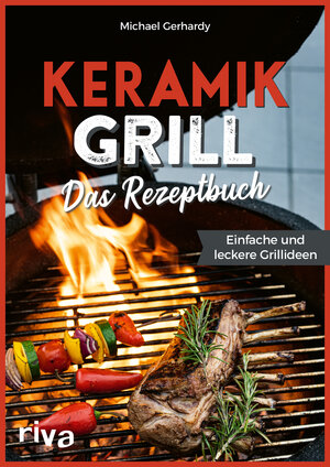 Buchcover Keramikgrill: Das Rezeptbuch | Michael Gerhardy | EAN 9783742323828 | ISBN 3-7423-2382-2 | ISBN 978-3-7423-2382-8