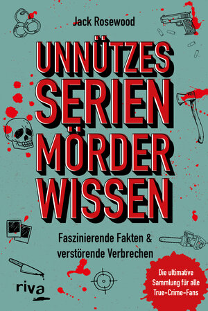 Buchcover Unnützes Serienmörder-Wissen | Jack Rosewood | EAN 9783742324450 | ISBN 3-7423-2445-4 | ISBN 978-3-7423-2445-0