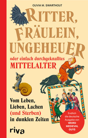 Buchcover Ritter, Fräulein, Ungeheuer oder einfach durchgeknalltes Mittelalter | Olivia Swarthout | EAN 9783742327000 | ISBN 3-7423-2700-3 | ISBN 978-3-7423-2700-0