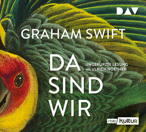 Buchcover Da sind wir | Graham Swift | EAN 9783742413550 | ISBN 3-7424-1355-4 | ISBN 978-3-7424-1355-0