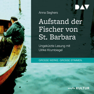 Buchcover GROSSE WERKE. GROSSE STIMMEN - Aufstand der Fischer von St. Barbara (Download) | Anna Seghers | EAN 9783742418500 | ISBN 3-7424-1850-5 | ISBN 978-3-7424-1850-0