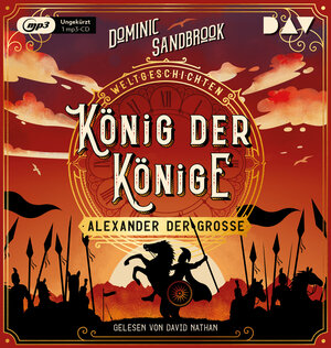 Buchcover Weltgeschichte(n). König der Könige: Alexander der Große | Dominic Sandbrook | EAN 9783742421944 | ISBN 3-7424-2194-8 | ISBN 978-3-7424-2194-4