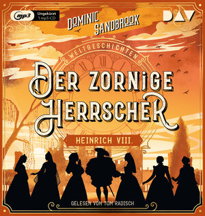 Buchcover Weltgeschichte(n). Der zornige Herrscher: Heinrich VIII. | Dominic Sandbrook | EAN 9783742425010 | ISBN 3-7424-2501-3 | ISBN 978-3-7424-2501-0