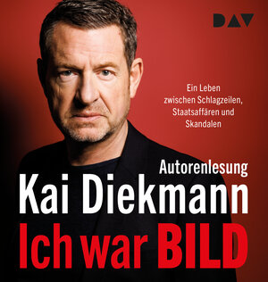 Buchcover Ich war BILD. Ein Leben zwischen Schlagzeilen, Staatsaffären und Skandalen | Kai Diekmann | EAN 9783742427786 | ISBN 3-7424-2778-4 | ISBN 978-3-7424-2778-6