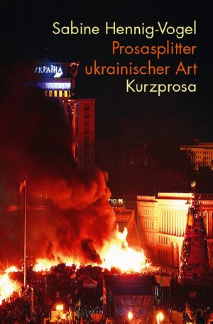 Buchcover Prosasplitter ukrainischer Art | Sabine Hennig-Vogel | EAN 9783742702838 | ISBN 3-7427-0283-1 | ISBN 978-3-7427-0283-8