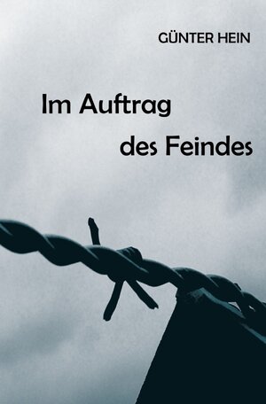 Buchcover Im Auftrag des Feindes | Günter Hein | EAN 9783742702845 | ISBN 3-7427-0284-X | ISBN 978-3-7427-0284-5