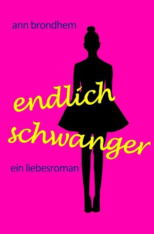 Buchcover Endlich schwanger | Ann Brondhem | EAN 9783742703354 | ISBN 3-7427-0335-8 | ISBN 978-3-7427-0335-4