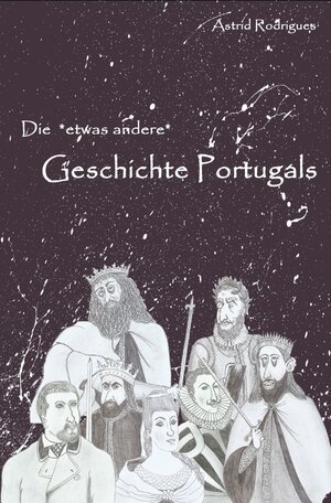 Buchcover Die Geschichte Portugals | Astrid Rodrigues | EAN 9783742703446 | ISBN 3-7427-0344-7 | ISBN 978-3-7427-0344-6