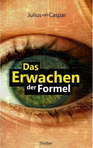 Buchcover Das Erwachen der Formel | Julius van Caspar | EAN 9783742703958 | ISBN 3-7427-0395-1 | ISBN 978-3-7427-0395-8