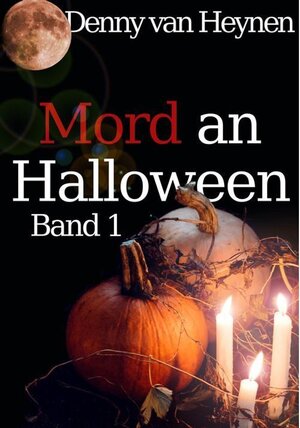 Buchcover Mord an Halloween Bd.1 | Denny van Heynen | EAN 9783742716217 | ISBN 3-7427-1621-2 | ISBN 978-3-7427-1621-7