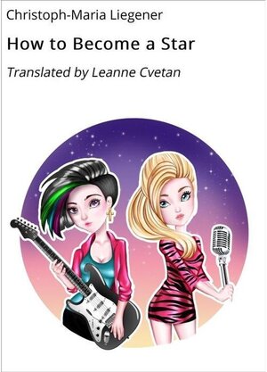 Buchcover How to Become a Star | Christoph-Maria Liegener | EAN 9783742722041 | ISBN 3-7427-2204-2 | ISBN 978-3-7427-2204-1