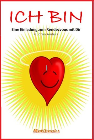 Buchcover ICH BIN - Eine Einladung zum Rendezvous mit Dir | Gudrun Anders | EAN 9783742785732 | ISBN 3-7427-8573-7 | ISBN 978-3-7427-8573-2