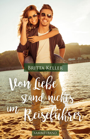 Buchcover Von Liebe stand nichts im Reiseführer | Britta Keller | EAN 9783742787668 | ISBN 3-7427-8766-7 | ISBN 978-3-7427-8766-8
