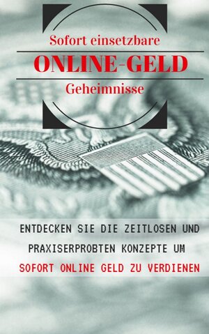 Buchcover Die Geheimnisse des Online-Geld verdienen | Andreas Bremer | EAN 9783742791832 | ISBN 3-7427-9183-4 | ISBN 978-3-7427-9183-2