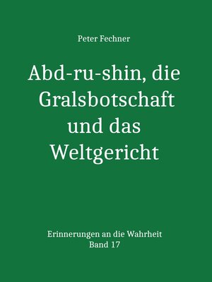 Buchcover Abd-ru-shin, die Gralsbotschaft und das Weltgericht | Peter Fechner | EAN 9783742797575 | ISBN 3-7427-9757-3 | ISBN 978-3-7427-9757-5