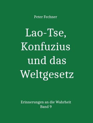 Buchcover Lao-Tse, Konfuzius und das Weltgesetz | Peter Fechner | EAN 9783742798701 | ISBN 3-7427-9870-7 | ISBN 978-3-7427-9870-1