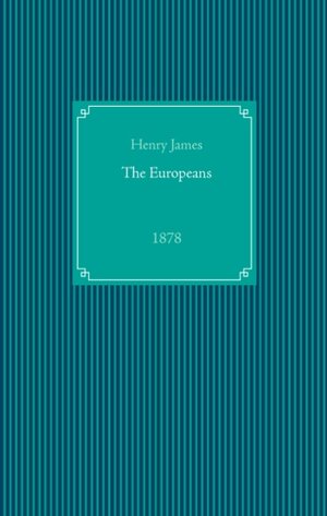 Buchcover The Europeans  | EAN 9783743100015 | ISBN 3-7431-0001-0 | ISBN 978-3-7431-0001-5