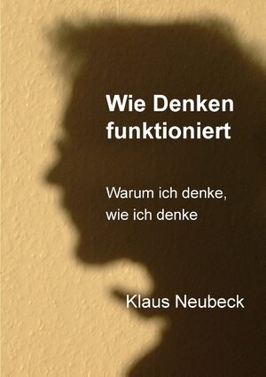 Buchcover Wie Denken funktioniert | Klaus Neubeck | EAN 9783743100862 | ISBN 3-7431-0086-X | ISBN 978-3-7431-0086-2