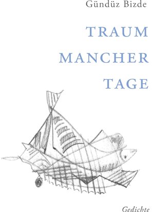 Buchcover Traum mancher Tage | Gündüz Bizde | EAN 9783743102064 | ISBN 3-7431-0206-4 | ISBN 978-3-7431-0206-4