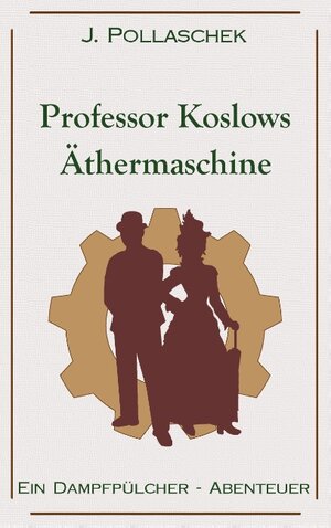Buchcover Professor Koslows Äthermaschine | J. Pollaschek | EAN 9783743103818 | ISBN 3-7431-0381-8 | ISBN 978-3-7431-0381-8