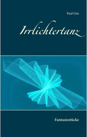 Buchcover Irrlichtertanz | Paul Gisi | EAN 9783743104938 | ISBN 3-7431-0493-8 | ISBN 978-3-7431-0493-8