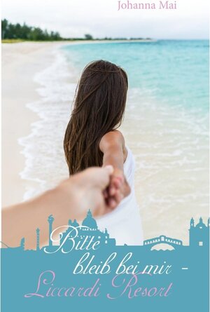 Buchcover Bitte bleib bei mir - Liccardi Resort | Johanna Mai | EAN 9783743107298 | ISBN 3-7431-0729-5 | ISBN 978-3-7431-0729-8
